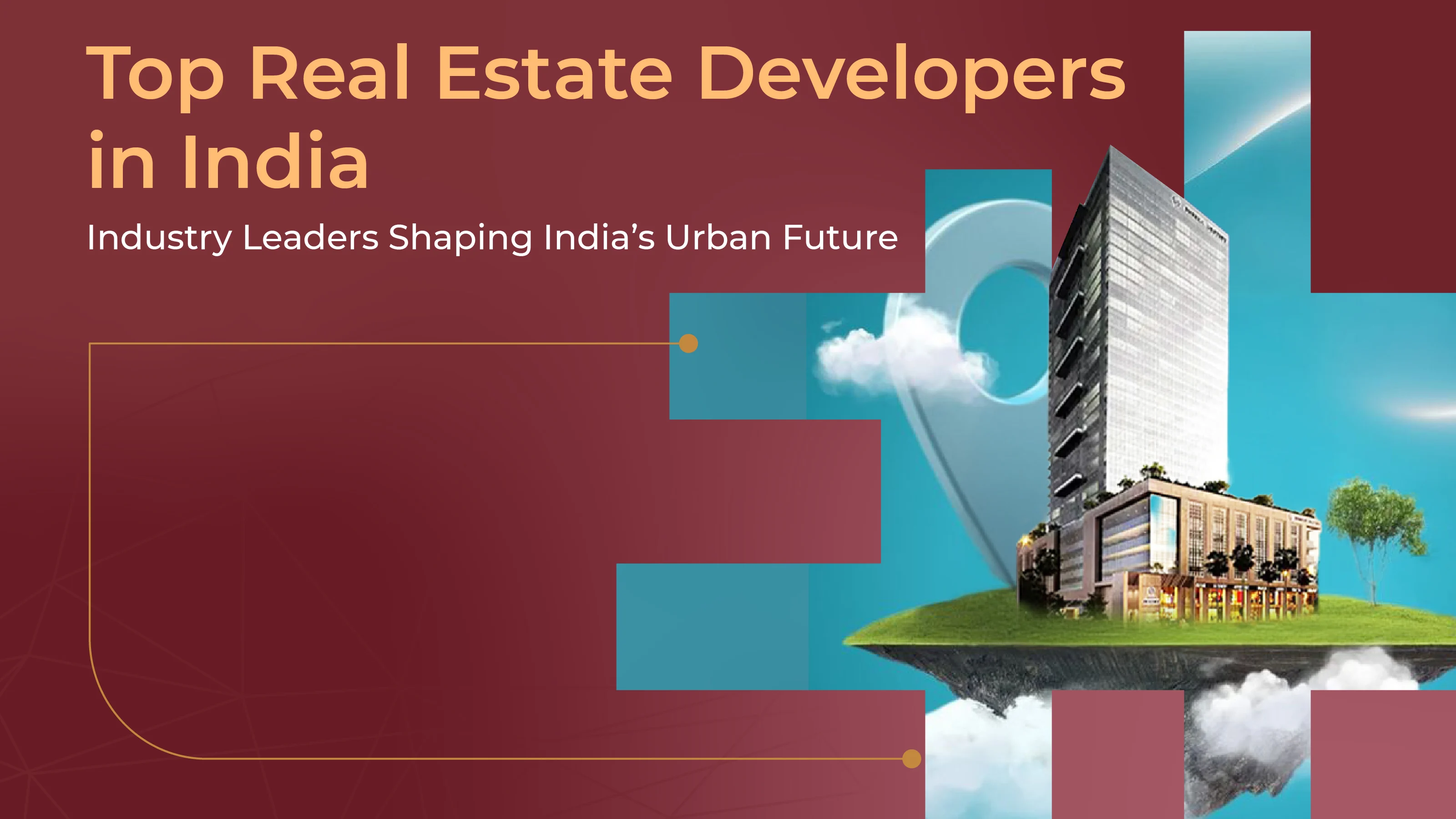 Top Real Estate Developers in India: Industry Leaders & Innovators